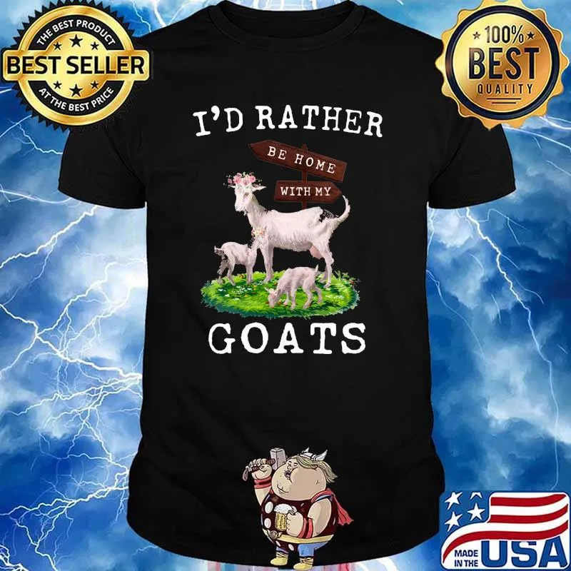I'd Rather Be Home With My Goats shirt