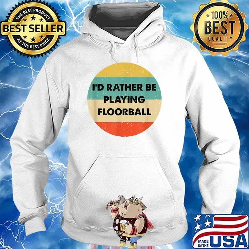 I'd Rather Be Playing Floorball Vintage T-Shirt Hoodie