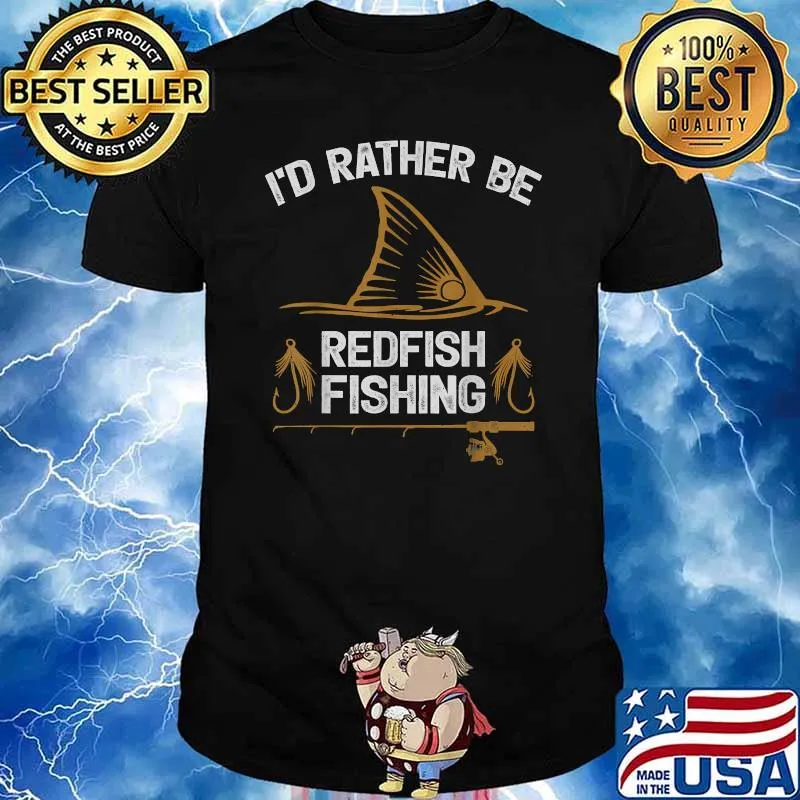 I'd Rather Be Redfish Fishing T-Shirt