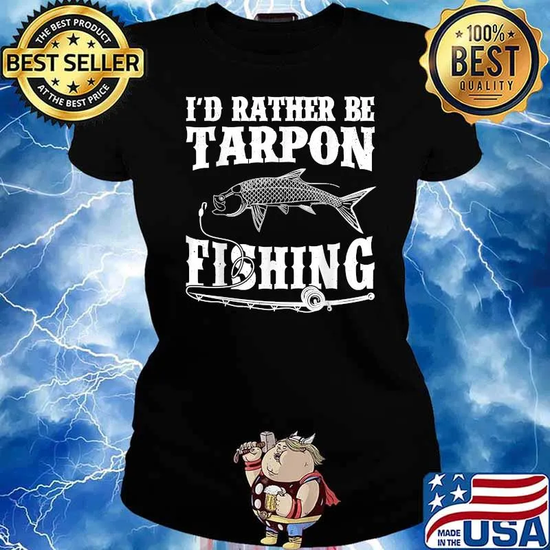 I'd Rather Be Tarpon Fishing T-Shirt Ladies tee