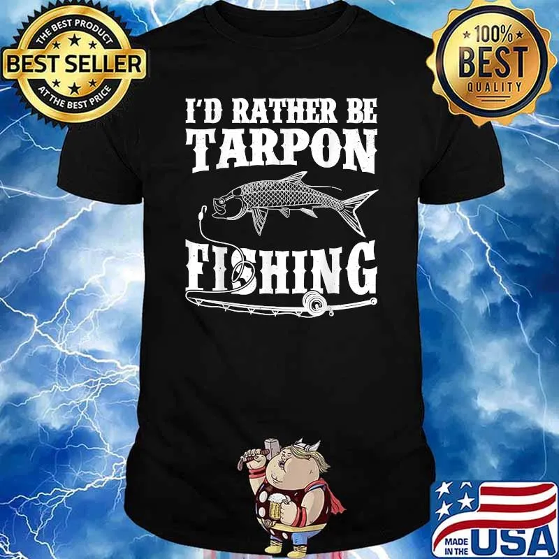 I'd Rather Be Tarpon Fishing T-Shirt