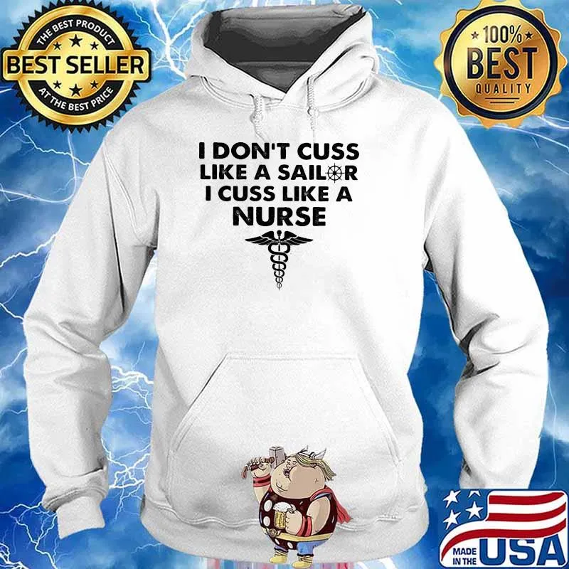 I don't cuss like a sailor i cuss like nurse s Hoodie