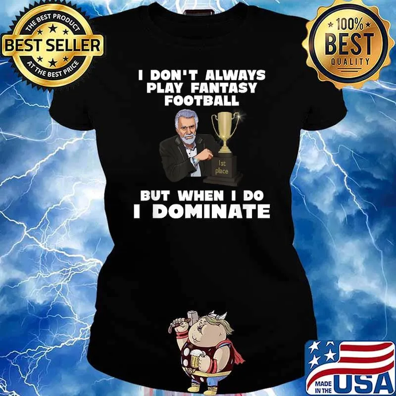 I dont always play fantasy football but when i do i dominate T-s Ladies tee