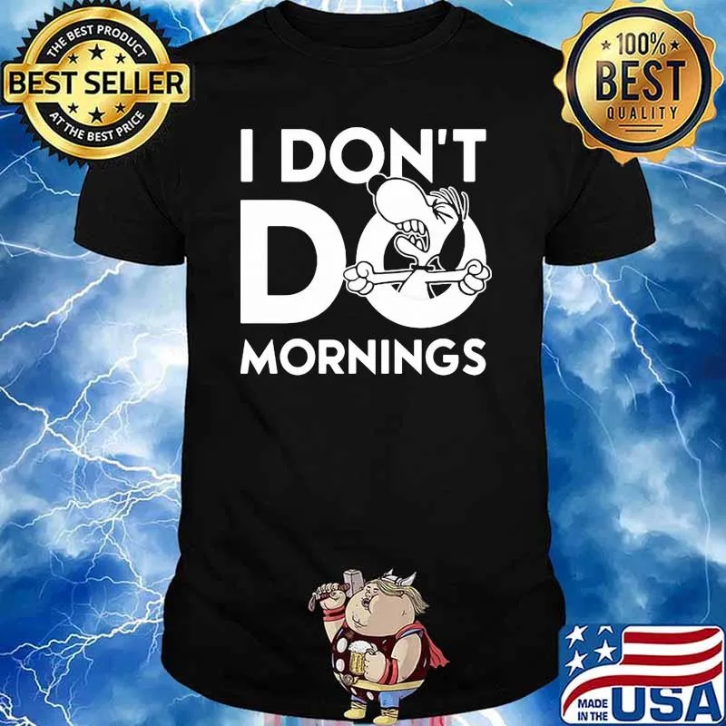 I dont do mornings snoopy shirt