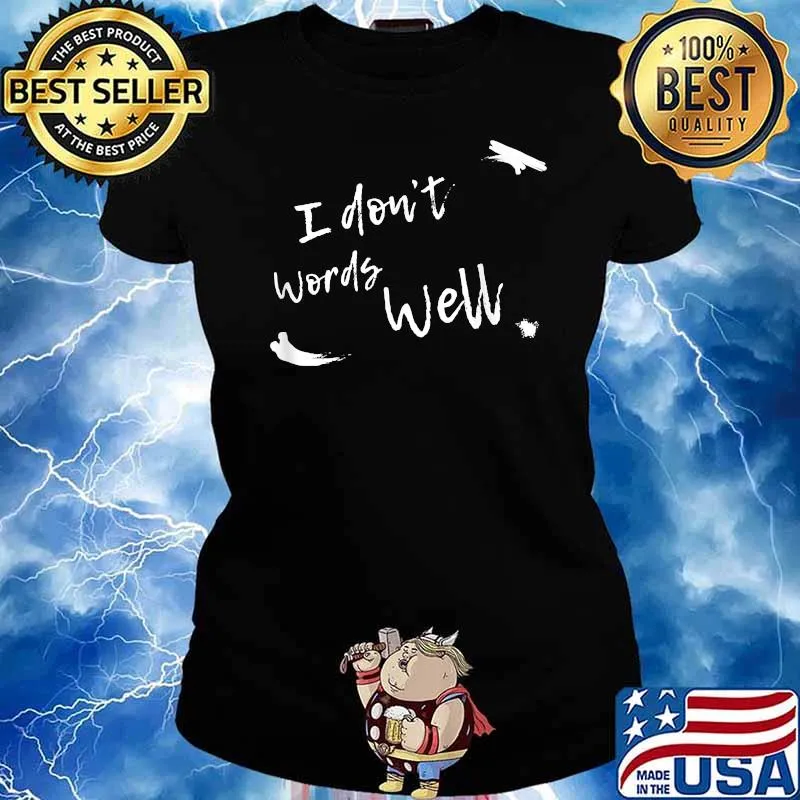 I Don’t Words Well Shirt Ladies tee