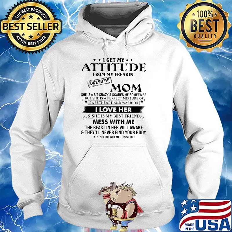 I Get My Attitude From My Freakin Awesome Mom I Love Her Shirt Hoodie