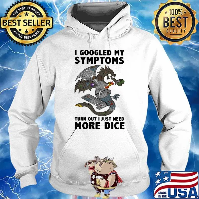 I googled my symptoms turn out i just need more dice dragon s Hoodie
