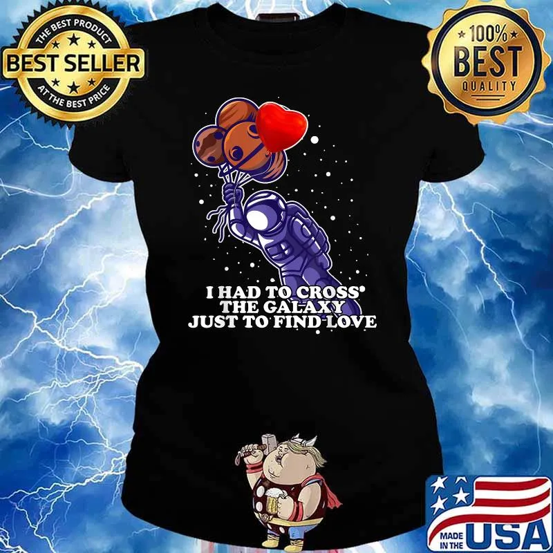 I had to cross the Galaxy just to find Love Space Travel Tee T-Shirt Ladies tee