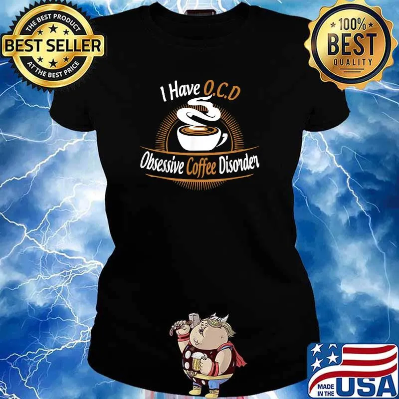 I Have OCD Obsessive Coffee Disorder Shirt Ladies tee
