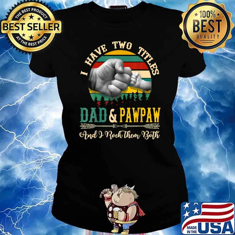 I Have Two Titles Dad And Paw paw And I Rock them Both Vintage Shirt Ladies tee