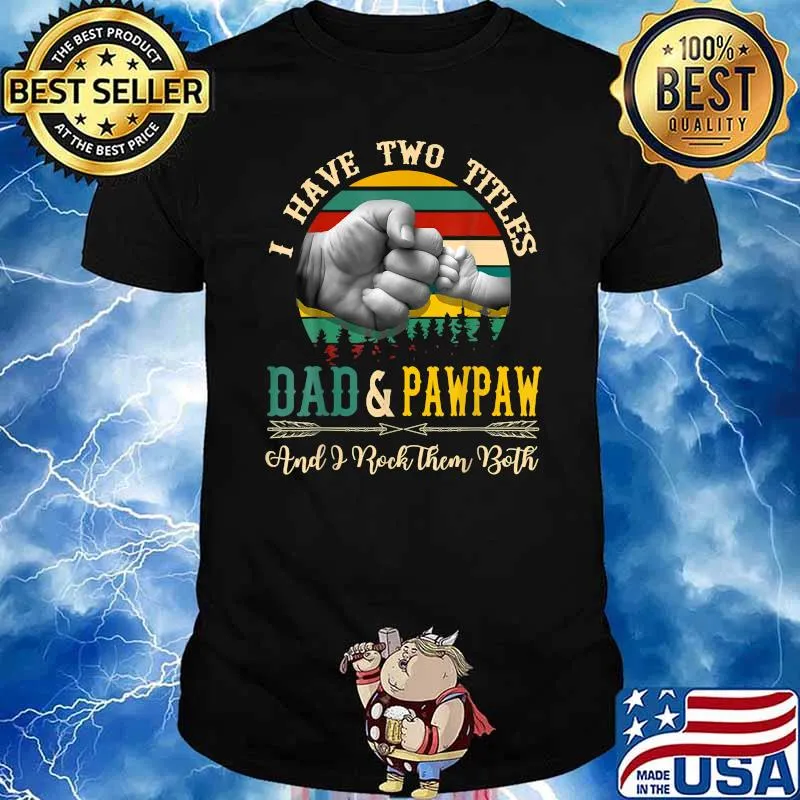 I Have Two Titles Dad And Paw paw And I Rock them Both Vintage Shirt