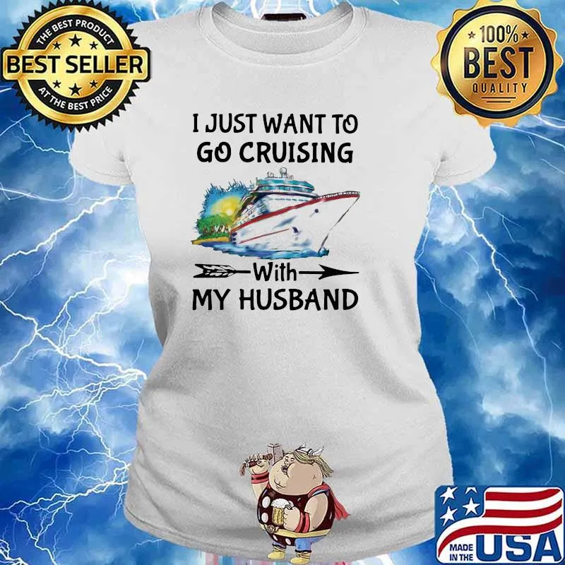I Just Want To Go Cruising With My Husband Shirt Ladies tee