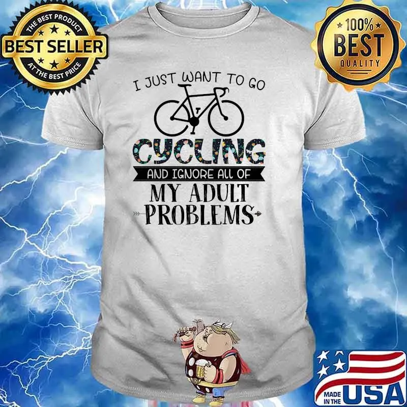 I just want to go cycling and ignore all of my adult problems flower shirt