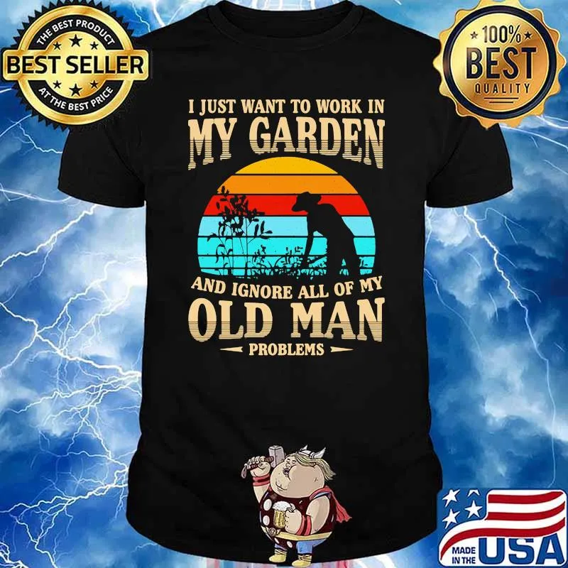 I just want to work in my garden and ignore all of my old man vintage shirt