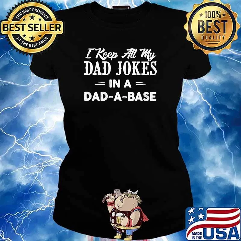 I keep all my dad jokes in a dad a base s Ladies tee