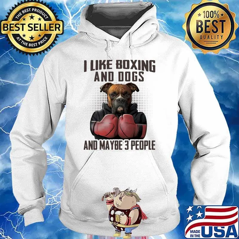 I like boxing and dogs and maybe 3 people s Hoodie