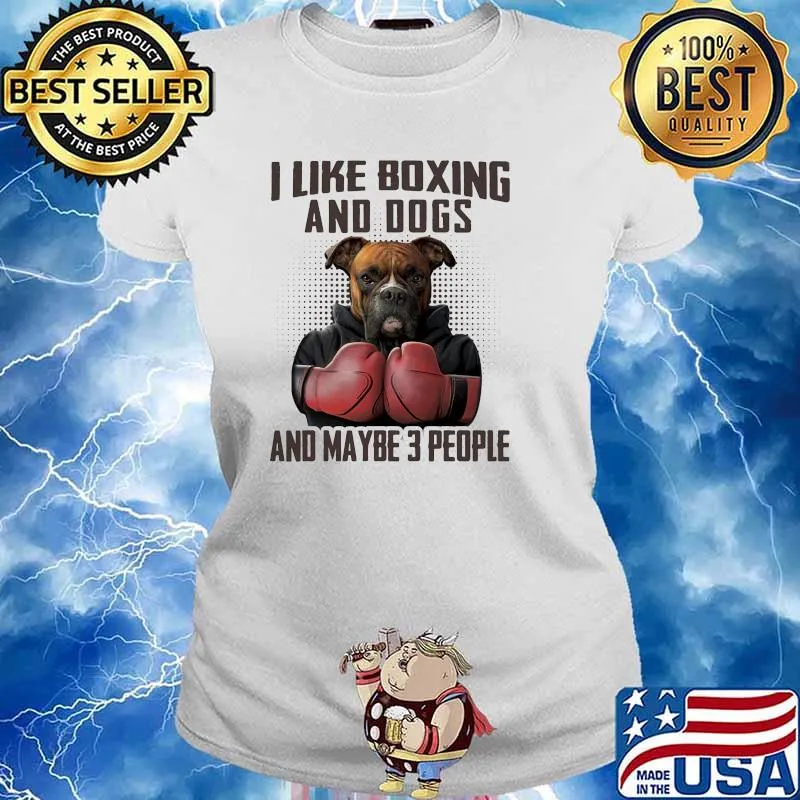 I like boxing and dogs and maybe 3 people s Ladies tee