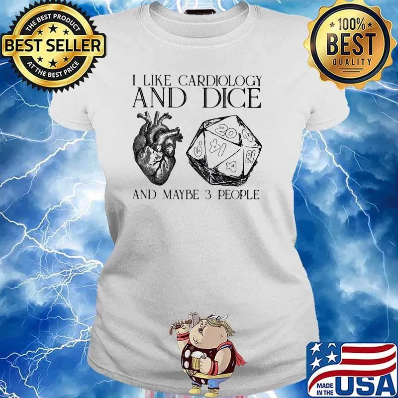 I Like Cardiology And Dice And Maybe 3 PEople Shirt Ladies tee