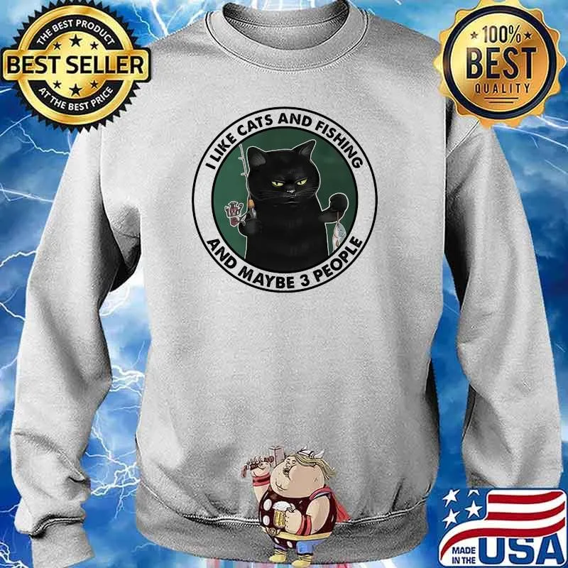 I like cats and fishing and maybe 3 people Sweater