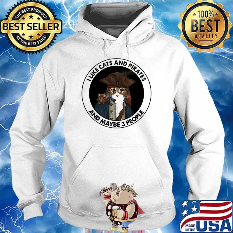 I like cats and pirates and maybe 3 people s Hoodie