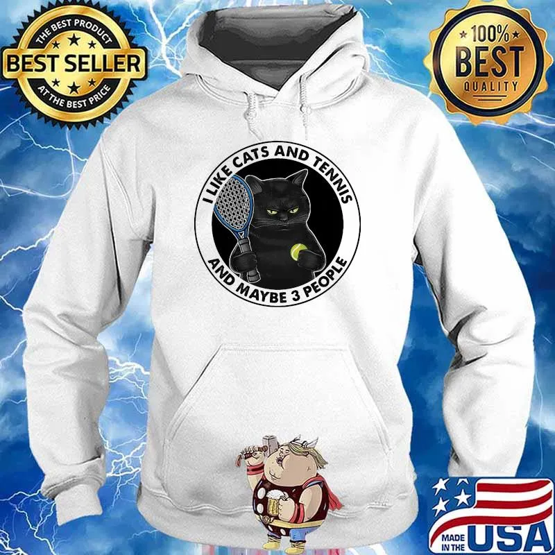 I like cats and tennis and maybe 3 people s Hoodie