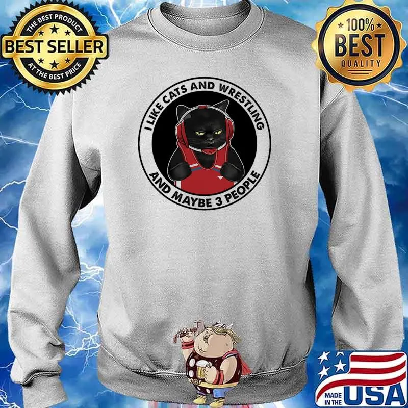 I like cats and wrestling and maybe 3 people Sweater