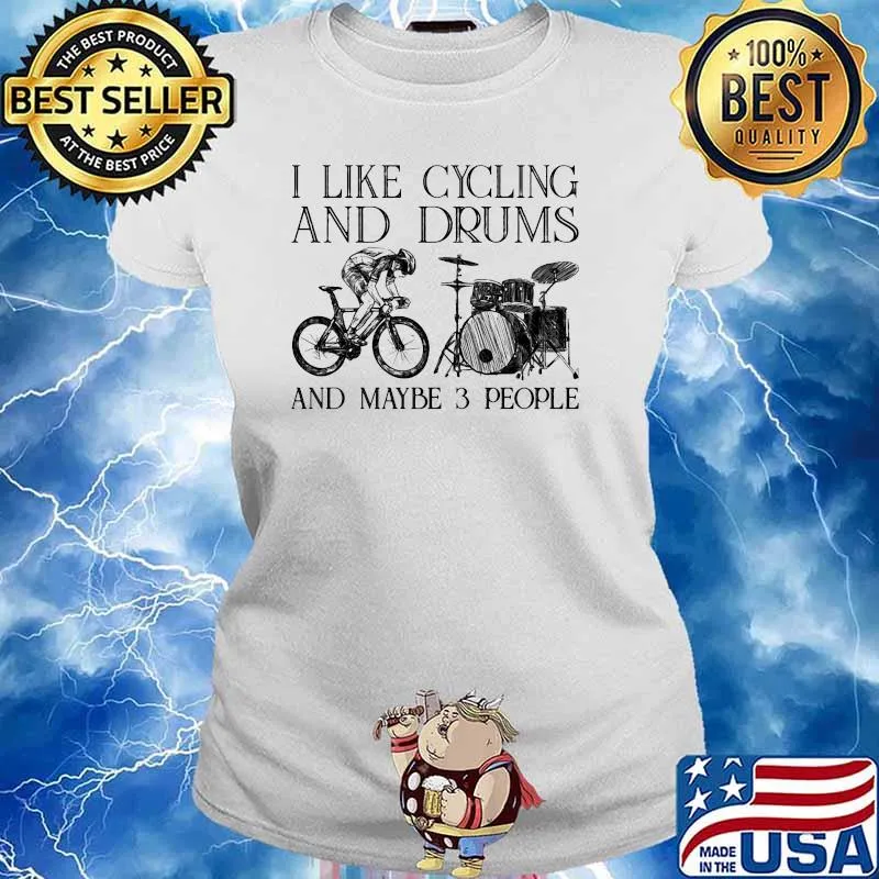 I like cycling and drums and maybe 3 people s Ladies tee