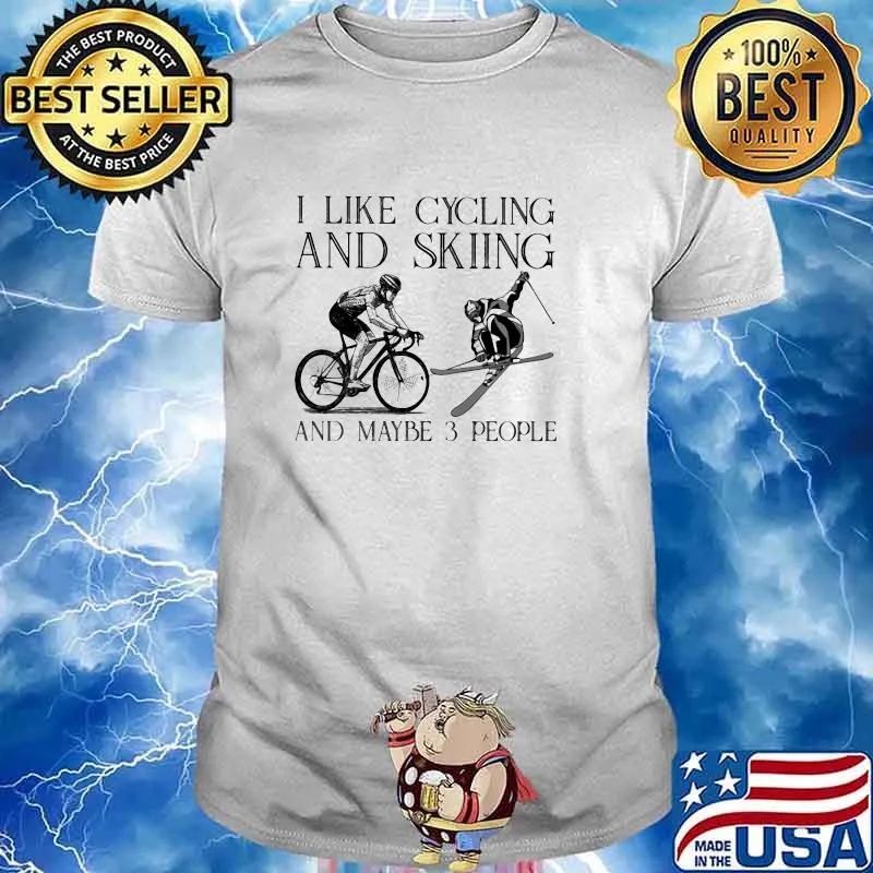 I Like Cycling And Skiing And Maybe 3 People Shirt