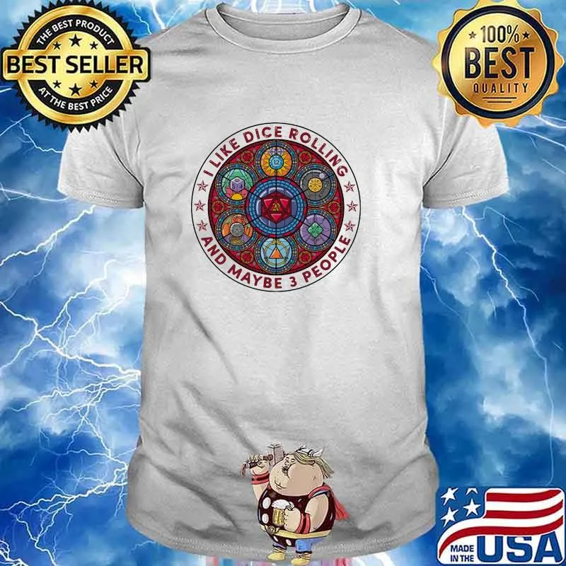 I Like Dice Rolling And Maybe 3 People Shirt