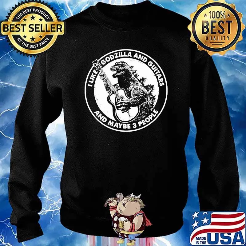 I Like Godzilla And Guitars And Maybe 3 People Shirt Sweater