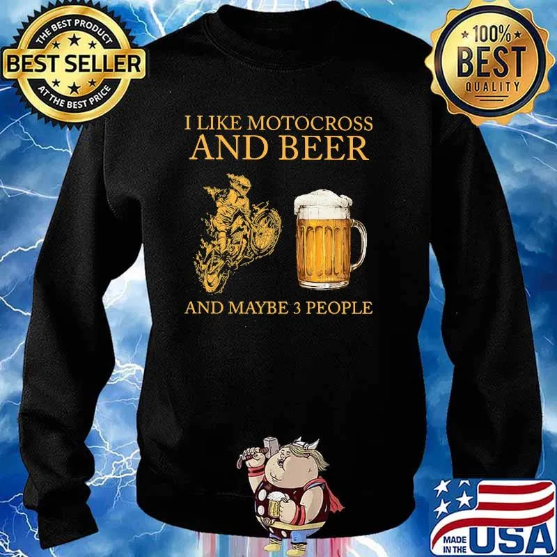 I Like Motocross And Beer And Maybe 3 People Shirt Sweater