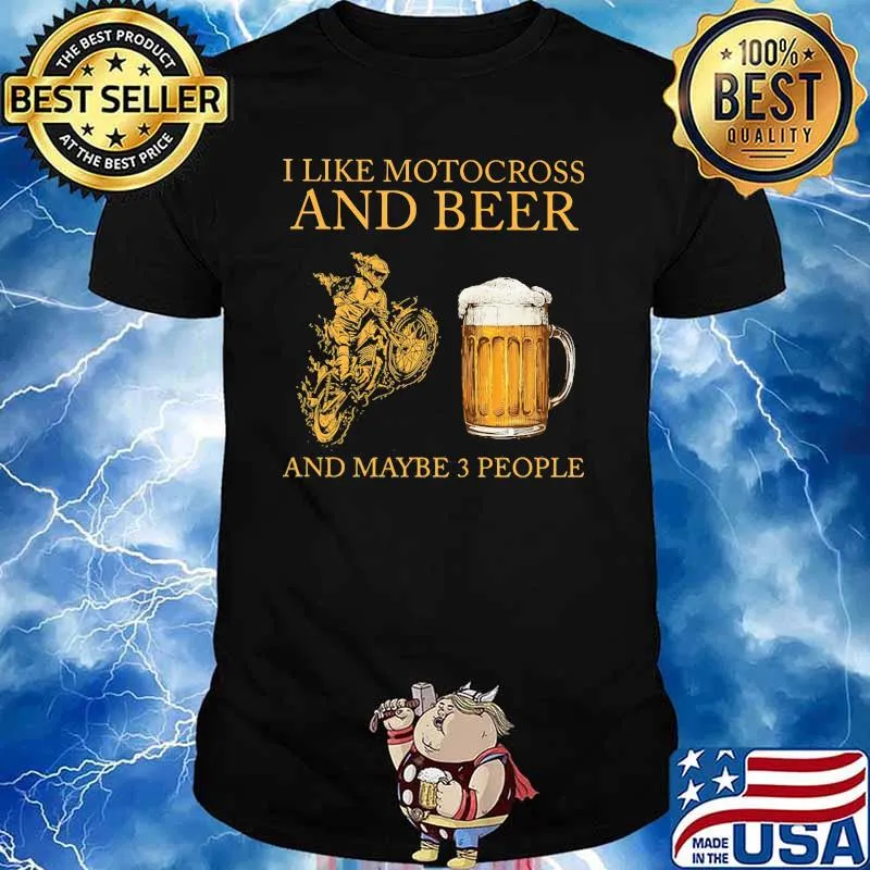 I Like Motocross And Beer And Maybe 3 People Shirt