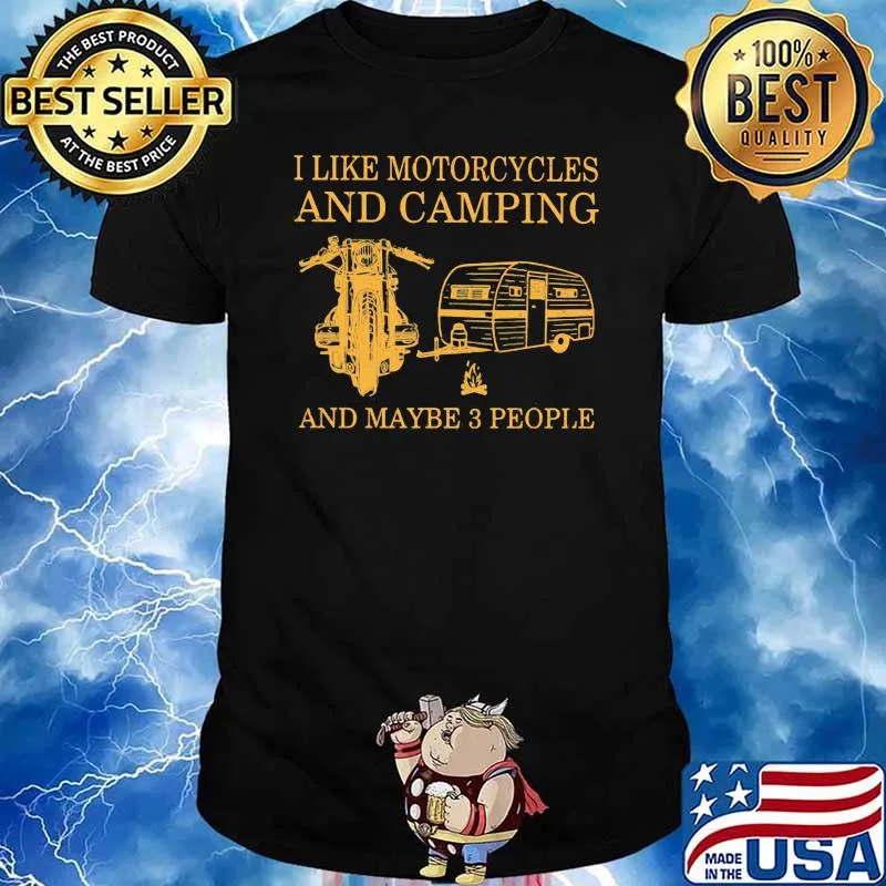 I Like Motorcycle And Camping And Maybe 3 people Shirt