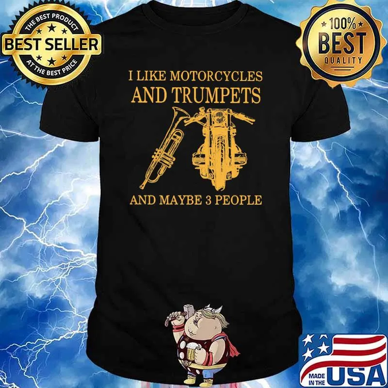 I Like Motorcycle And Trumpets And Maybe 3 people Shirt