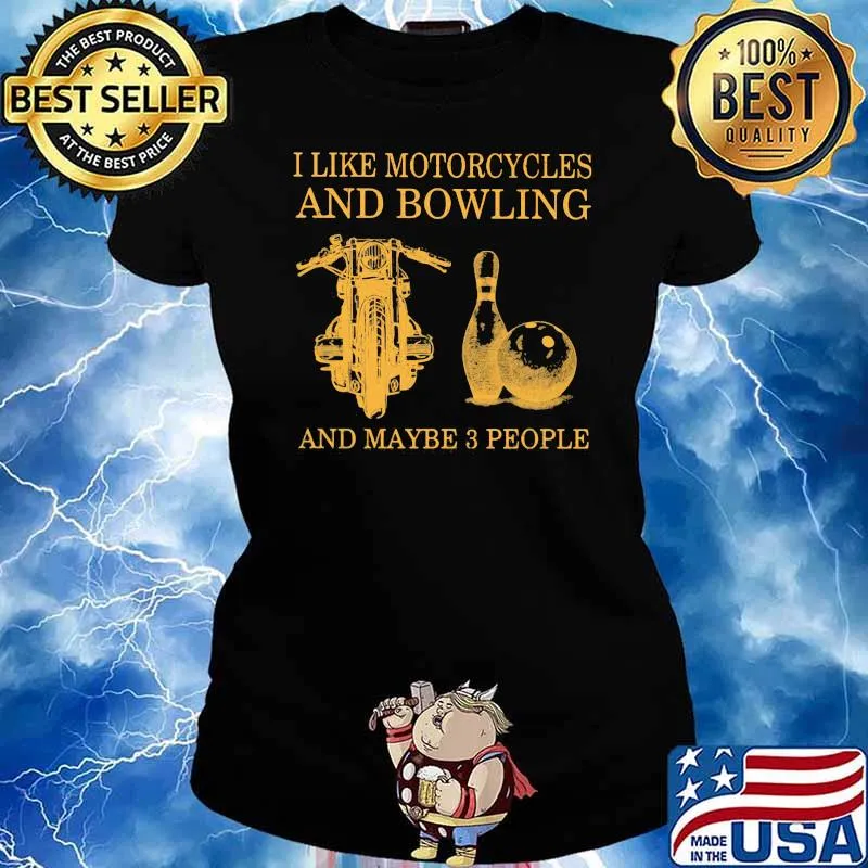 I Like Motorcycles And Bowling And Maybe 3 people Shirt Ladies tee