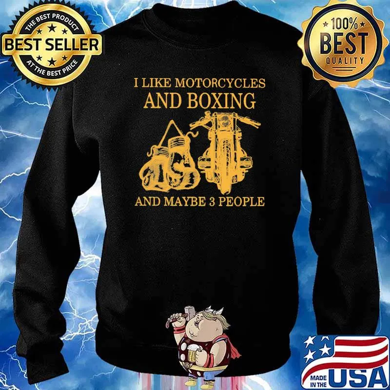 I Like Motorcycles And Boxing And Maybe 3 people Shirt Sweater