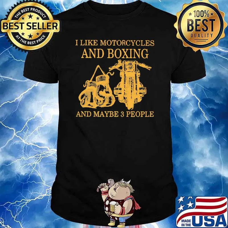 I Like Motorcycles And Boxing And Maybe 3 people Shirt