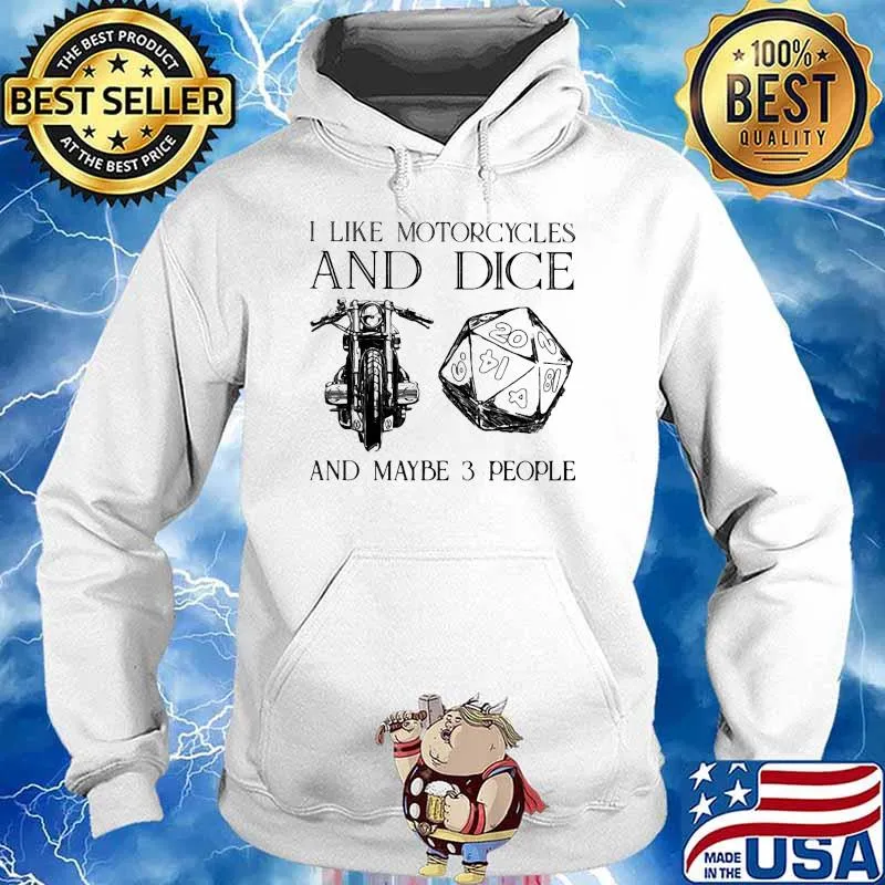I like motorcycles and dice and maybe 3 people s Hoodie
