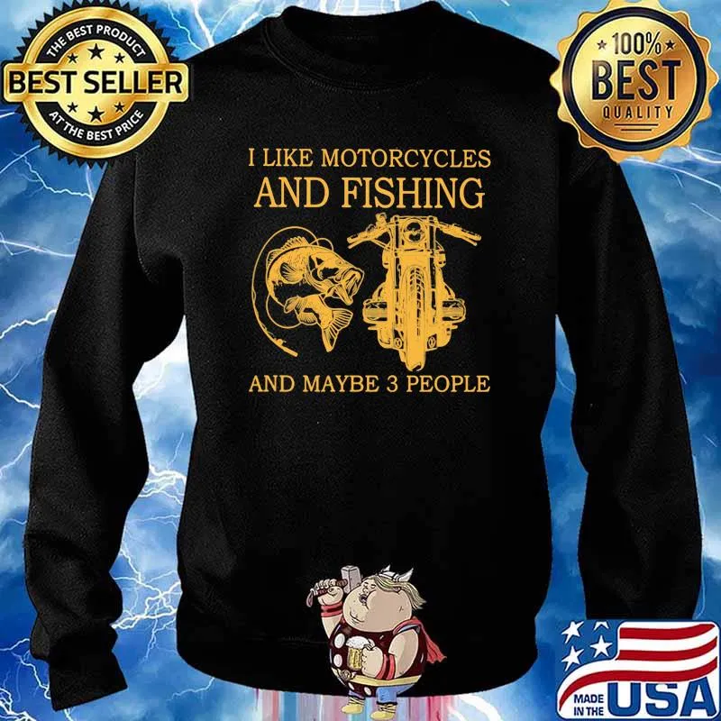 I Like Motorcycles And Fishing And Maybe 3 People Shirt Sweater
