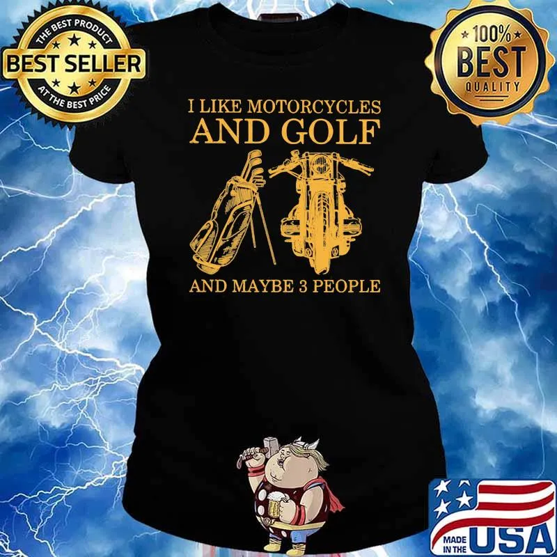 I Like Motorcycles And Golf And Maybe 3 people Shirt Ladies tee