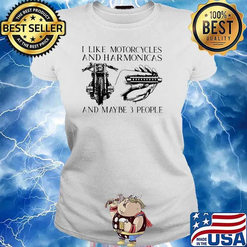 I Like Motorcycles And Harmonicas And Maybe 3 people Shirt Ladies tee