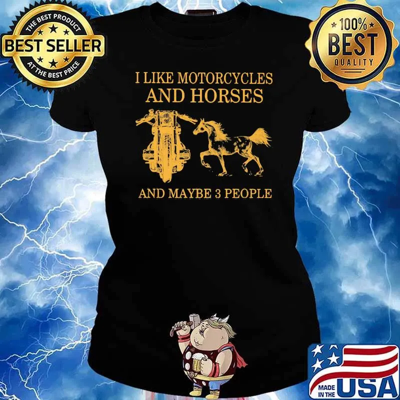 I Like Motorcycles And Horses And Maybe 3 people Shirt Ladies tee