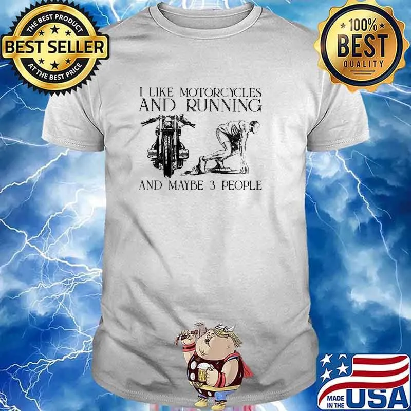 I Like Motorcycles And Running And Maybe 3 People Shirt