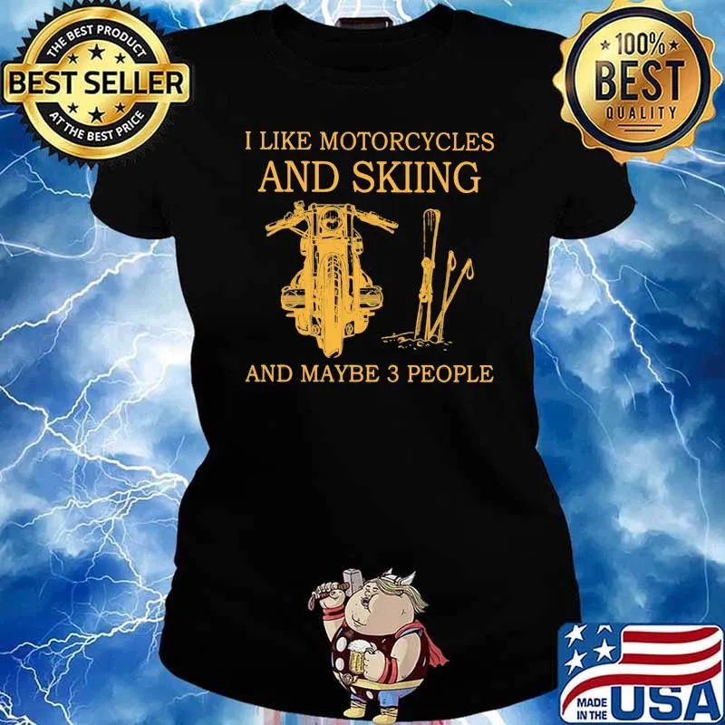 I Like Motorcycles And skiing And Maybe 3 People Shirt Ladies tee