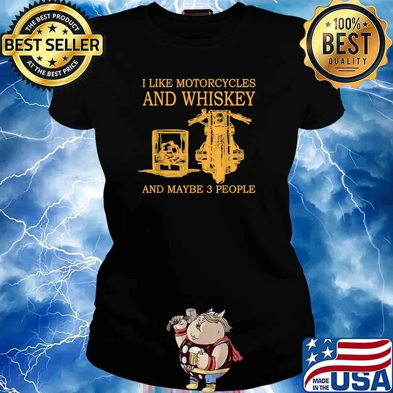 I like motorcycles and whiskey and maybe 3 people Shirt Ladies tee