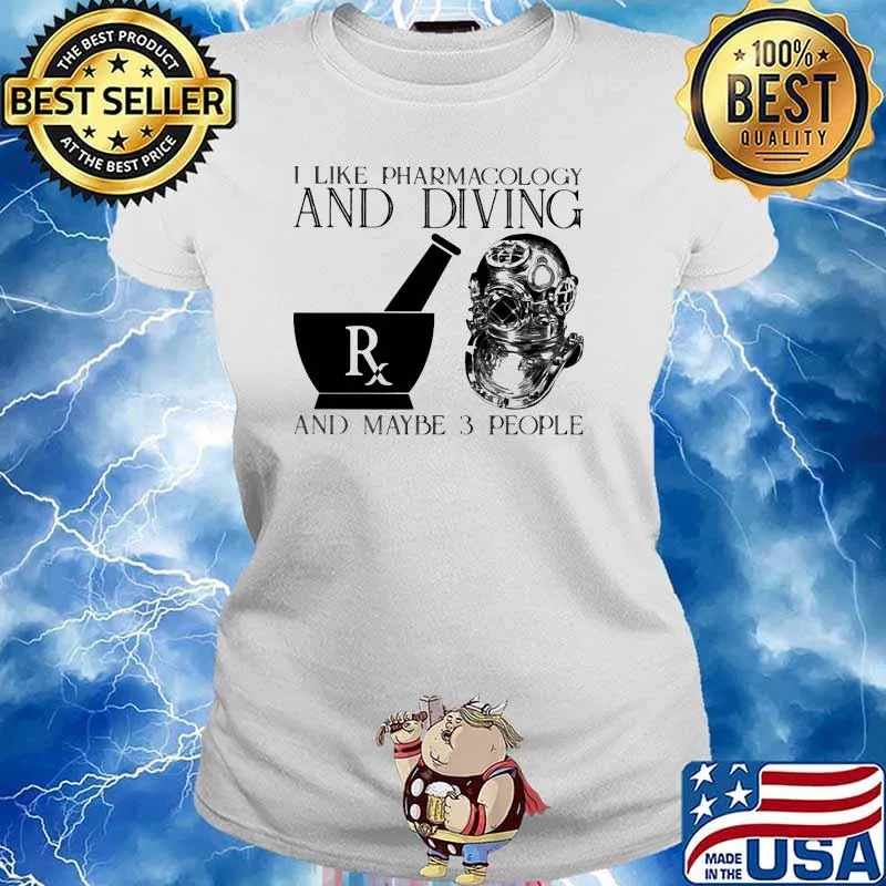 I Like Pharamacology And Diving And MAybe 3 People Shirt Ladies tee