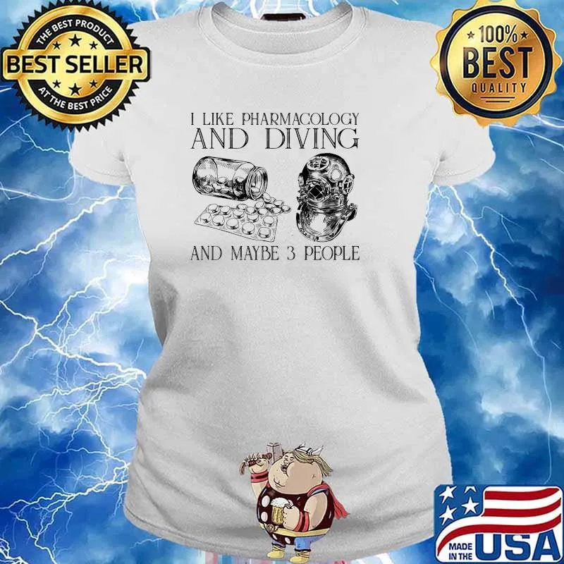 I like pharmacology and diving and maybe 3 people s Ladies tee