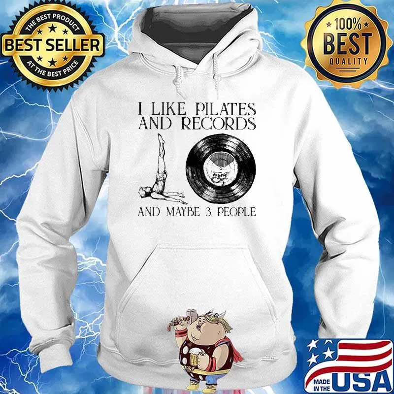 I Like Pilates And Records And Maybe 3 People Shirt Hoodie