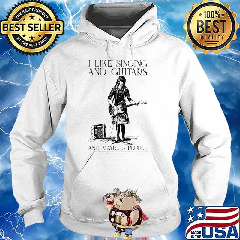 I Like Singing And Guitars And Maybe 3 People Shirt Hoodie