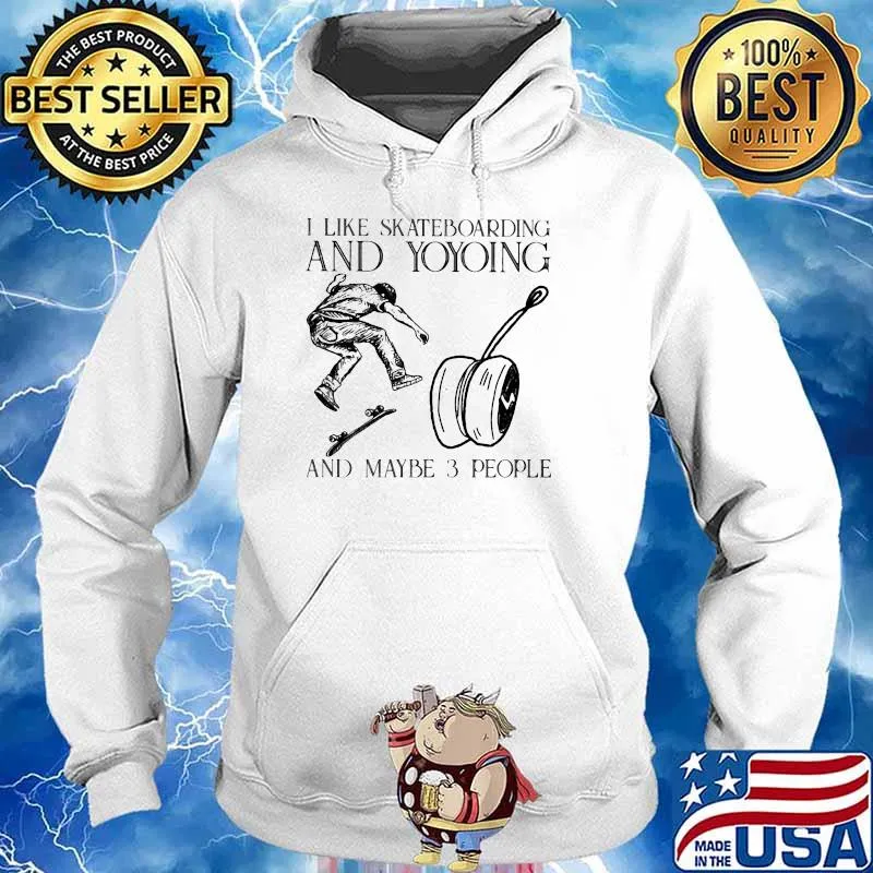 I Like Skateboarding And Yoyoing And Maybe 3 People Shirt Hoodie
